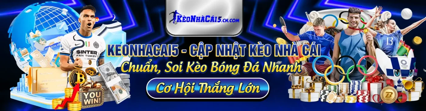 kèo nhà cái 5 cập nhật kèo chuẩn soi kèo bóng đá banner